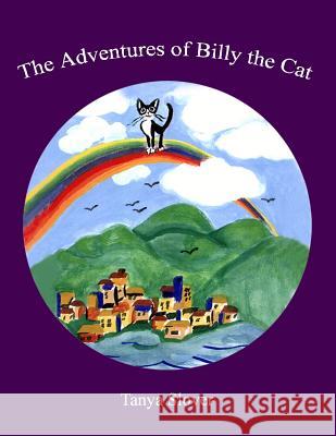 The Adventures of Billy the Cat: Searching for the Golden Butterfly Tanya D. Slover 9781480046276 Createspace