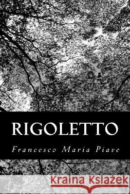 Rigoletto Francesco Maria Piave 9781480046696 Createspace