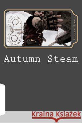 Autumn Steam: Journey Through 2012 Autumn Anglin 9781480046993