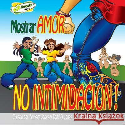 Mostrar Amor NO Intimidacion Jones, Temeca 9781480047235 Createspace