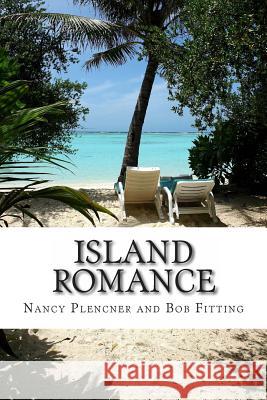 Island Romance Bob Fitting Nancy Plencner 9781480047365 Createspace