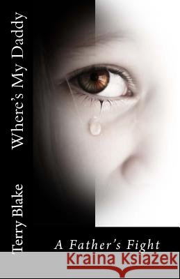 Where's My Daddy MR Terry L. Blake 9781480048898 Createspace