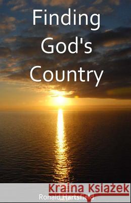 Finding God's Country Ronald Hartsfield Karen Hartsfield 9781480048973