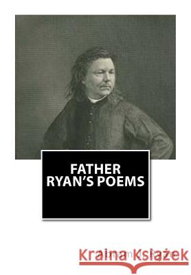 Father Ryan's Poems Abram J. Ryan 9781480049628