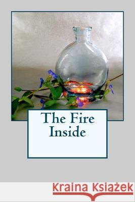 The Fire Inside Debra Thrall 9781480049727 Createspace