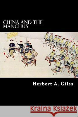 China and the Manchus Herbert a. Giles Alex Struik 9781480051942 Createspace