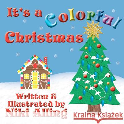 It's a Colorful Christmas Niki Alling 9781480052383 Createspace
