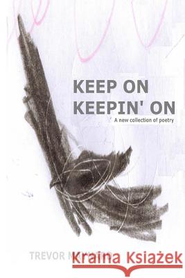 Keep on Keepin' On Maynard, Trevor 9781480052499 Createspace