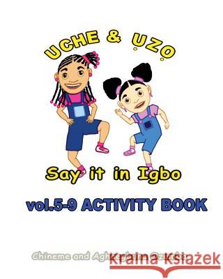 Uche and Uzo Say It in Igbo Vol.5-9 Activity Book Aghaegbuna Ozumba Chineme Ozumba 9781480055155 Createspace