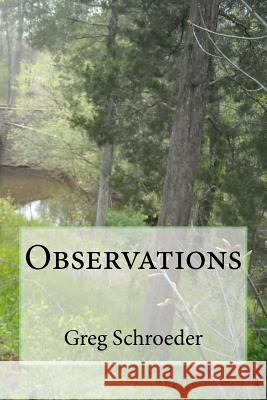 Observations Greg Schroeder 9781480055421 Createspace