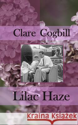 Lilac Haze Clare Cogbill 9781480055520 Createspace Independent Publishing Platform