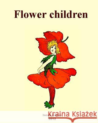 Flower children Adrian, Iacob 9781480056633 Createspace