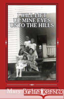 I Will Lift Up Mine Eyes Unto The Hills Pierce, Mary Rader 9781480058682