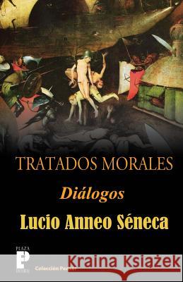 Tratados morales: Dialogos Seneca, Lucio Anneo 9781480058897