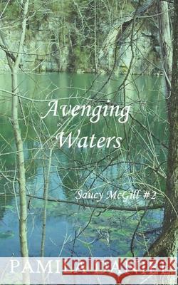 Avenging Waters: Saucy McGill Mysteries Pamila Daniel 9781480062702