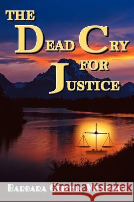 The Dead Cry for Justice Barbara Griffin Villemez 9781480063167