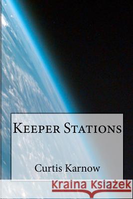 Keeper Stations Curtis Karnow 9781480063334 Createspace