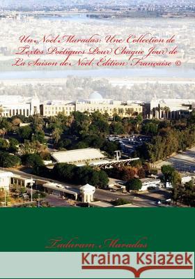 Un Noël Maradas: Une Collection de Textes Poétiques Pour Chaque Jour de La Saison de Noël: Édition Française (c) Maradas, Tadaram 9781480063471 Createspace