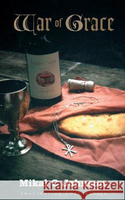War of Grace Mikal C. Johnson 9781480063488 Createspace