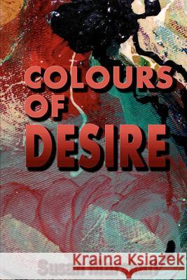 Colours of Desire MS Susan M. Marshall 9781480063792