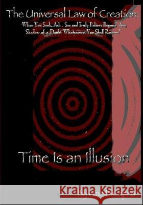 The Universal Law of Creation: Book II Time is an Illusion - Un-Edited Edition DiCaprio, Gino 9781480064218 Createspace