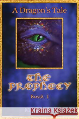 A Dragon's Tale - The Prophecy - Book 1 MR Mark Boyd 9781480064621