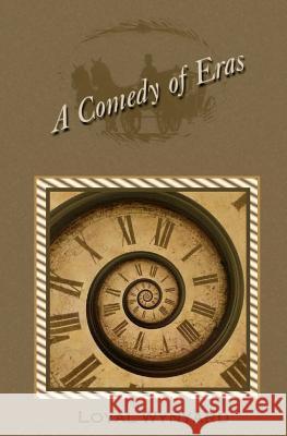 A Comedy of Eras Loyal Wynyard 9781480065673