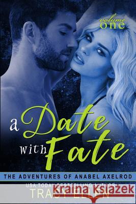 A Date with Fate: The Adventures of Anabel Axelrod Tracy Ellen 9781480065956