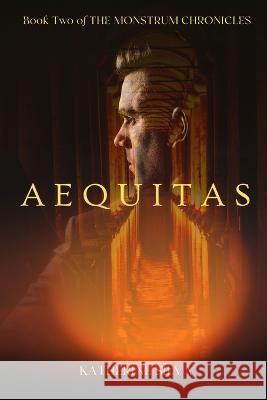 Aequitas: Book 2 of The Monstrum Chronicles Katherine Silva 9781480066304