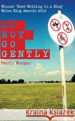 Do Not Go Gently MR Patric Morgan 9781480066960