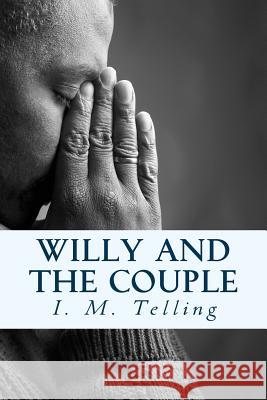Willy and the Couple I. M. Telling 9781480067363 Createspace
