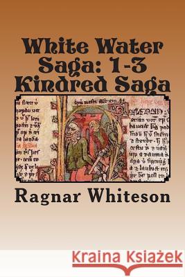 White Water Saga: Prison Kindred Sagas Ragnar Whiteson 9781480068179 Createspace