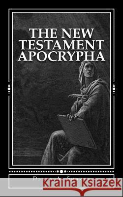 The New Testament Apocrypha Derek a. Shaver Derek A. Shaver 9781480068209 Createspace