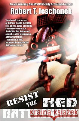 Resist the Red Battlenaut Robert T. Jeschonek 9781480069756 Createspace