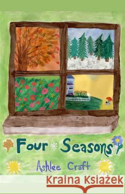 Four Seasons Ashlee Craft Ashlee Craft 9781480069909 Createspace