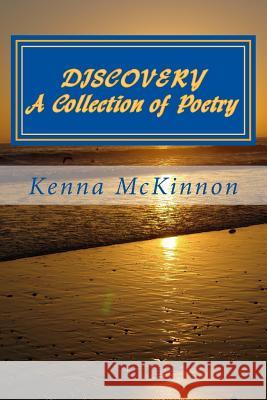 DISCOVERY - An Anthology of Poetry McKinnon, Kenna Mary 9781480070677 Createspace