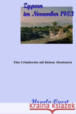 Zypern im November 1983: Eine Urlaubsreise mit kleinen Abenteuern Ursula Quest 9781480071179