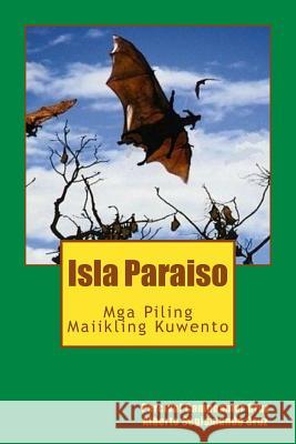 Isla Paraiso: MGA Piling Maiikling Kuwento Percival Campoamor Cruz Alberto Segismundo Cruz 9781480073661