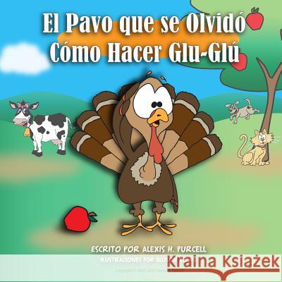 El Pavo Que Se Olvidó Cómo Hacer Glu-Glú Keeme, Allison 9781480073883 Createspace