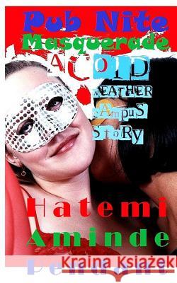 Pub Nite Masquerade: (A Cold Weather Campus Story) - CWC Pendant, Hatemi Aminde 9781480074637 Createspace