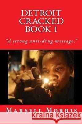 Detroit Cracked Book 1: If you like the Donald Goines style of writing, you'll love these stories. Morris, Marsell 9781480077300 Createspace
