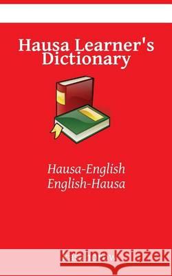 Hausa Learner's Dictionary: Hausa-English, English-Hausa Kasahorow 9781480077683 Createspace