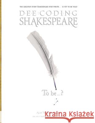 Dee-Coding Shakespeare: The Holy Trinity Solution Series - Book 1 Alan William Green 9781480077805