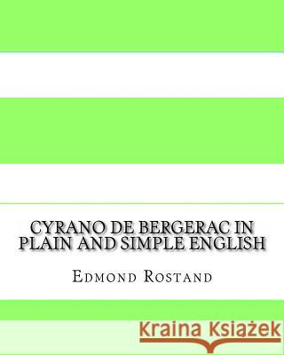 Cyrano de Bergerac In Plain and Simple English Bookcaps 9781480079724 Createspace