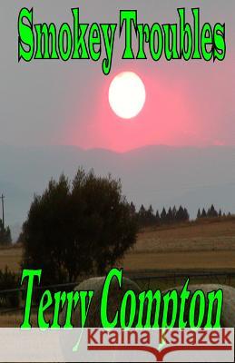 Smokey Troubles Terry Compton 9781480079892 Createspace