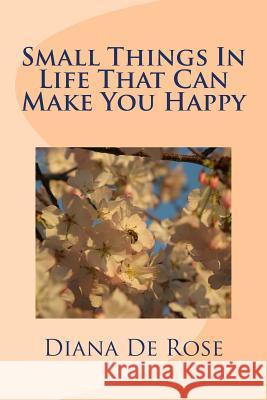 Small Things In Life That Can Make You Happy De Rose, Diana 9781480080300