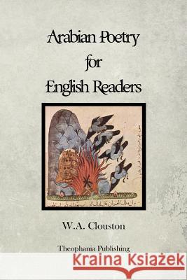 Arabian Poetry for English Readers W. a. Clouston 9781480081048 Createspace