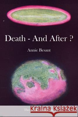 Death - And After ? Annie Wood Besant 9781480081086 Createspace