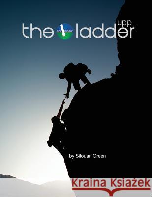 The Ladder UPP workbook: The Life Skills to Unlock Personal Potential Green, Silouan 9781480081994 Createspace