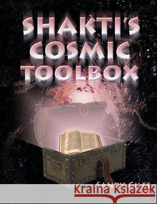 Shakti's Cosmic Toolbox Sandy Giles 9781480083608 Createspace